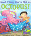 Good Thing You're Not an Octopus! by Julie Markes