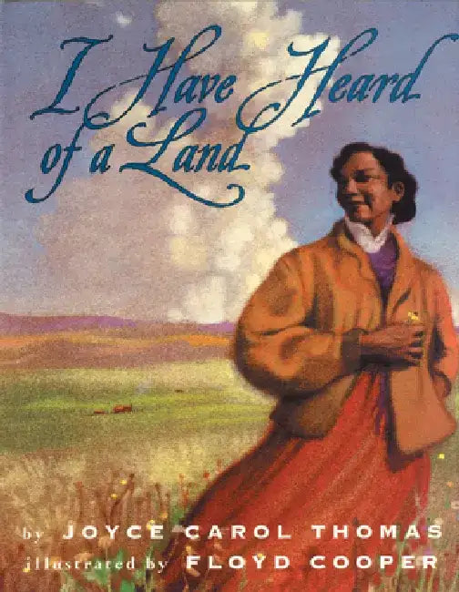 I Have Heard of a Land by Joyce Carol Thomas