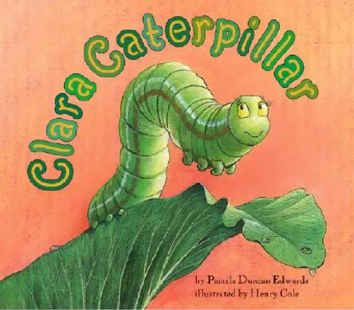 Clara Caterpillar by Pamela Duncan Edwards