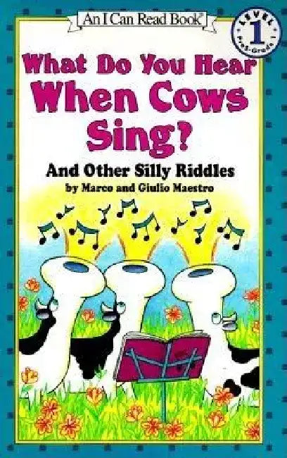 What Do You Hear When Cows Sing?: And Other Silly Riddles by Marco Maestro