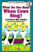 What Do You Hear When Cows Sing?: And Other Silly Riddles by Marco Maestro