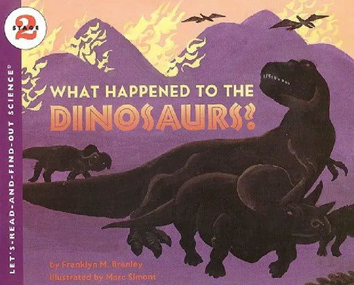 What Happened to the Dinosaurs? by Franklyn Mansfield Branley