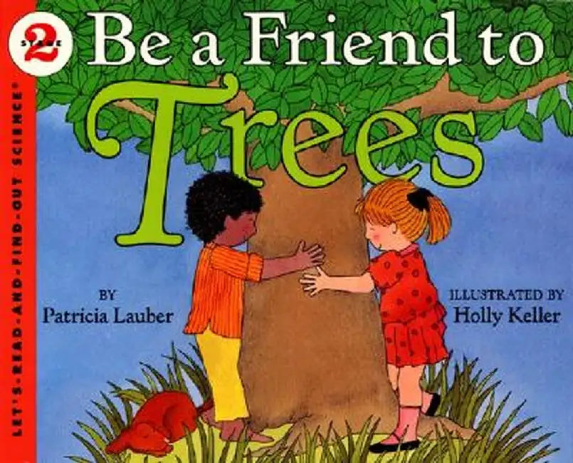 Be a Friend to Trees by Patricia Lauber