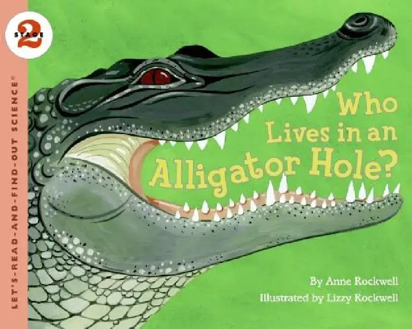Who Lives in an Alligator Hole? by Anne Rockwell