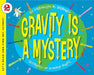 Gravity Is a Mystery by Franklyn M. Branley
