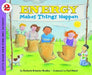 Energy Makes Things Happen by Kimberly Brubaker Bradley