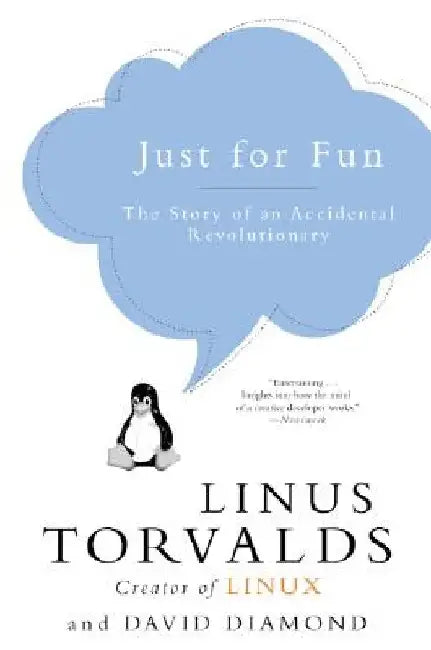 Just for Fun: The Story of an Accidental Revolutionary by Linus Torvalds