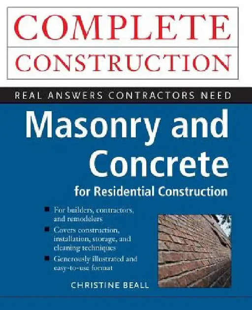 Masonry and Concrete Complete Construction by Christine Beall
