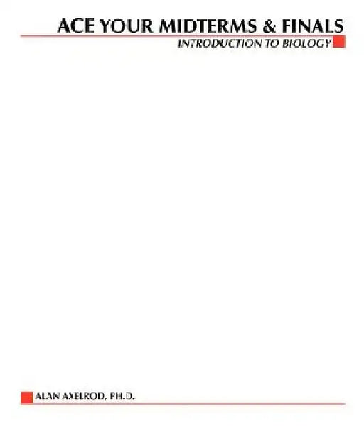 Ace Your Midterms and Finals: Introduction to Biology by Alan Axelrod