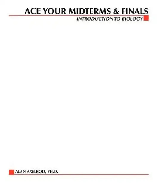 Ace Your Midterms and Finals: Introduction to Biology by Alan Axelrod