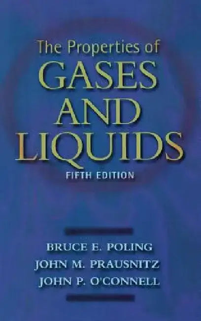 The Properties of Gases and Liquids 5e by Bruce Poling