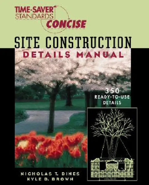 Time-Saver Standards Site Construction Details Manual by Nicholas T. Dines, Kyle D. Brown