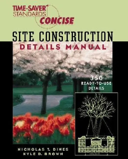 Time-Saver Standards Site Construction Details Manual by Nicholas T. Dines, Kyle D. Brown