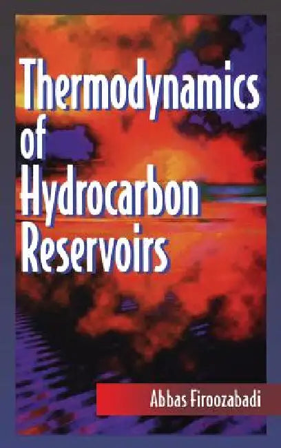 Thermodynamics of Hydrocarbon Reservoirs by Abbas Firoozabadi