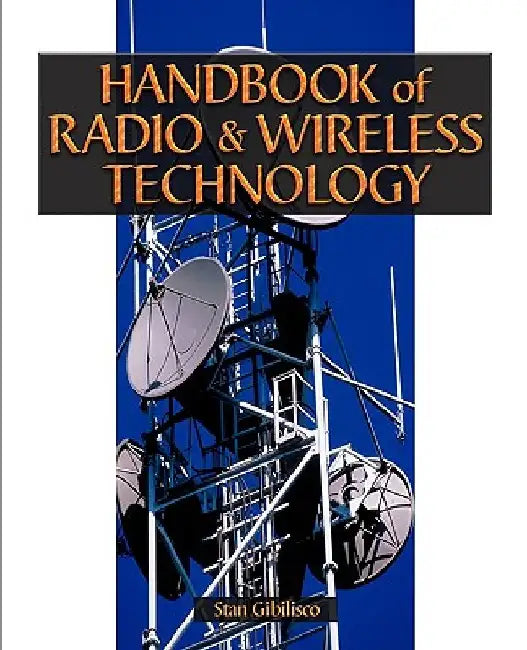 Handbook of Radio & Wireless Technology by Stan Gibilisco