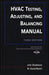 HVAC Testing, Adjusting, and Balancing Field Manual by John Gladstone, W. David Bevirt, Nebb