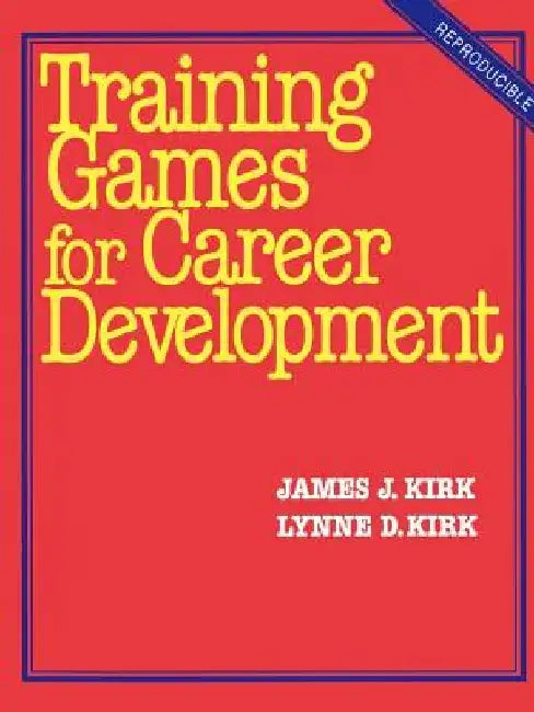 Training Games for Career Development by James J. Kirk