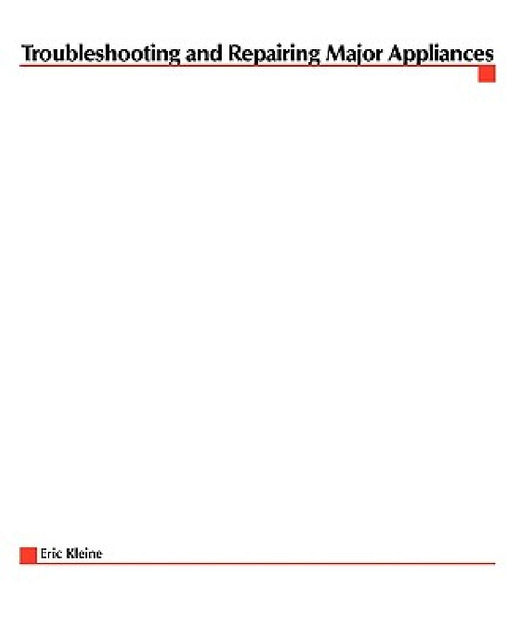 Troubleshooting and Repairing Major Appliances by Eric Kleinert