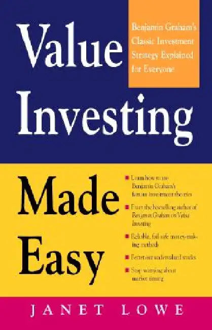 Value Investing Made Easy: Benjamin Graham's Classic Investment Strategy Explained for Everyone by Janet Lowe