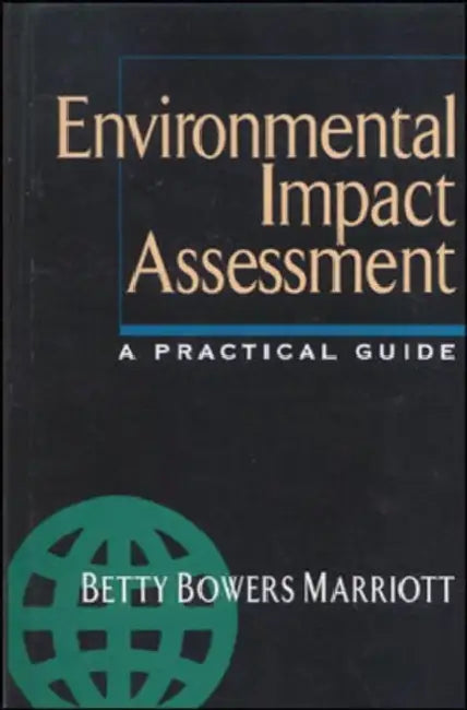 Environmental Impact Assessment: A Practical Guide by Betty Bowers Marriott
