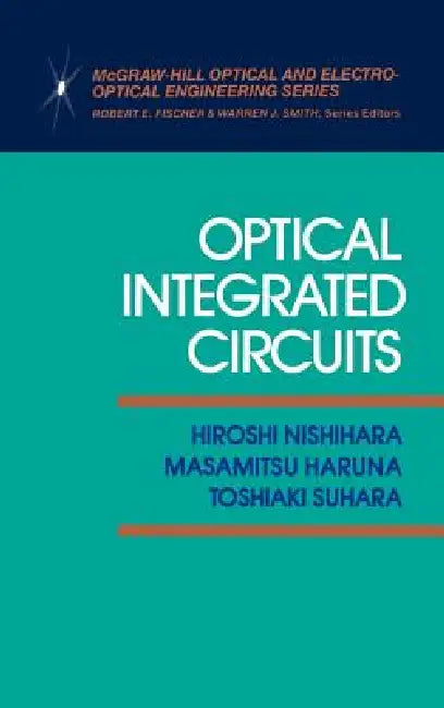 Optical Integrated Circuits by Hiroshi Nishihara, Toshiaki Suhara, Masamitsu Haruna