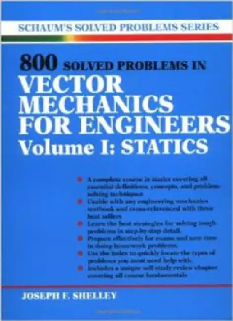 800 Solved Problems Invector Mechanics for Engineers, Vol. I: Statics by Joseph F. Shelley