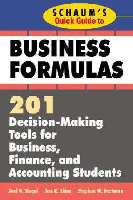 Schaum's Quick Guide to Business Finance: 201 Decision-Making Tools for Business, Finance, and Accounting Students by Jae K. Shim