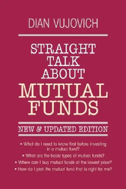 Straight Talk about Mutual Funds by Dian Vujovich