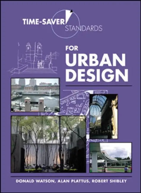 Time-Saver Standards for Urban Design by Donald Watson