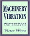 Machinery Vibration: Measurement and Analysis by Victor Wowk