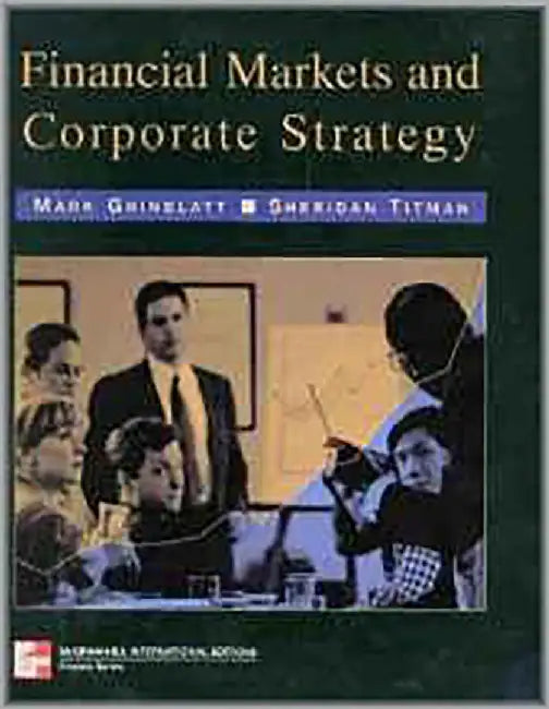 Financial Markets And Corporate Strategy by Mark Grinblatt, Sheridan Titman