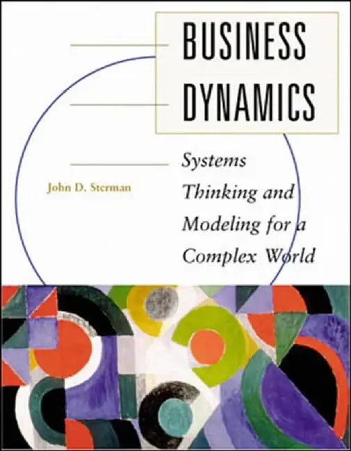 Business Dynamics: Systems Thinking and Modeling for a Complex World (Int'l Ed) by John Sterman