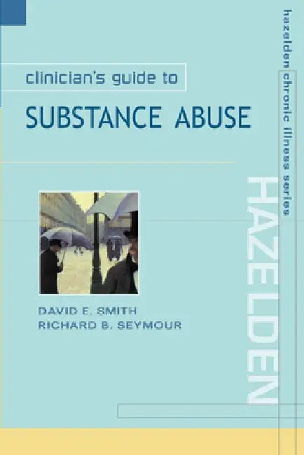 Clinician's Guide to Substance Abuse by David E. Smith