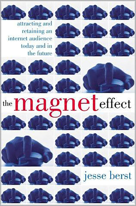 The Magnet Effect: Attracting and Retaining an Internet Audience Today and in the Future