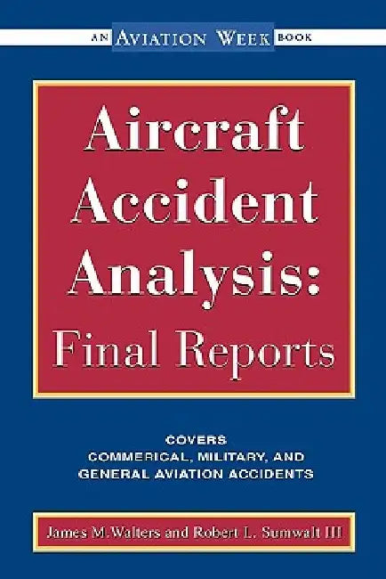 Aircraft Accident Analysis: Final Reports by Jim Walters