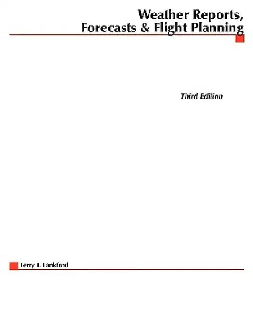 Weather Reports, Forecasts & Flight Planning by Terry Lankford