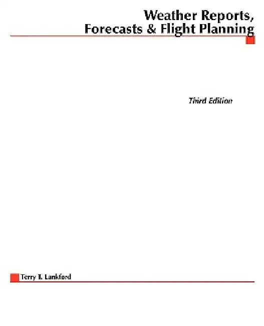 Weather Reports, Forecasts & Flight Planning by Terry Lankford