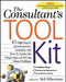 The Consultant's Toolkit: 45 High-Impact Questionnaires, Activities, and How-To Guides for Diagnosing and Solving Client Problems by Mel Silberman