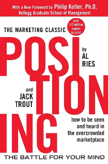 Positioning: The Battle for Your Mind by Al Ries