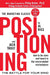 Positioning: The Battle for Your Mind by Al Ries