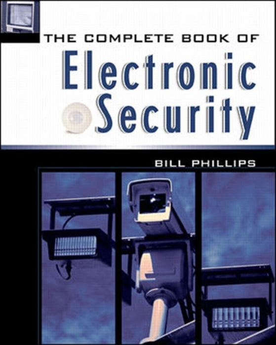 Complete Book Of Electronic Security by Bill Phillips