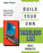 Build Your Own Wireless LAN with Projects by James Trulove