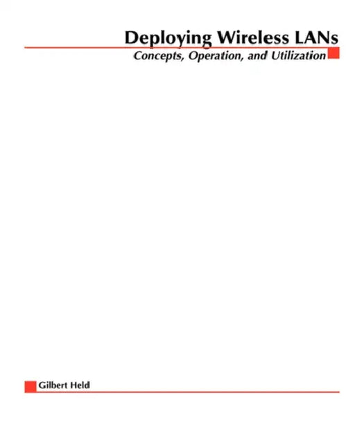 Deploying Wireless LANs by Gilbert Held