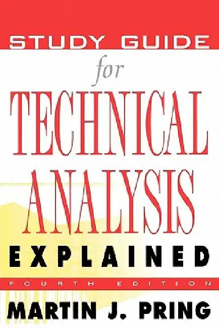 Study Guide for Technical Analysis Explained: The Successful Investor's Guide to Spotting Investment Trends and Turning Points by Martin J. Pring
