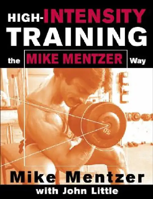 High-Intensity Training the Mike Mentzer Way by Mike Mentzer