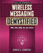 Wireless Messaging Demystified: SMS, EMS, Mms, Im, and Others by Donald Longueuil
