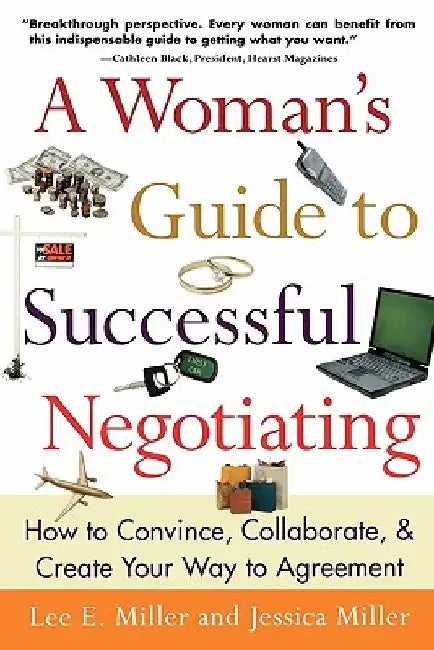 A Woman's Guide to Successful Negotiating by Lee Miller