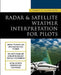 Radar & Satellite Weather Interpretation for Pilots by Terry Lankford