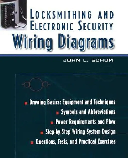 Locksmithing and Electronic Security Wiring Diagrams by John L. Schum