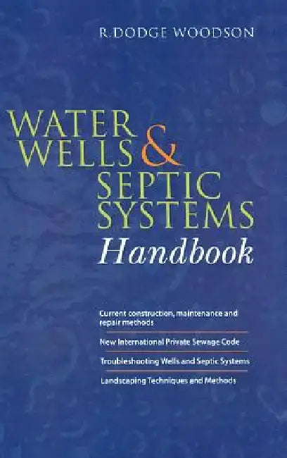 Water Wells and Septic Systems Handbook by R. Dodge Woodson